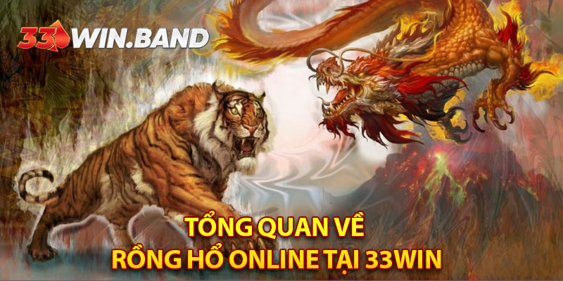 Tổng quan về rồng hổ online tại 33WIN