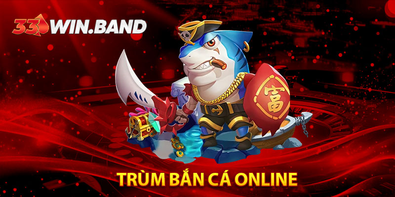 Trùm Bắn Cá Online