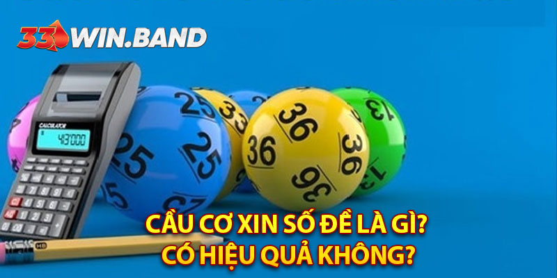 Cầu cơ xin số đề là gì? Có hiệu quả không?