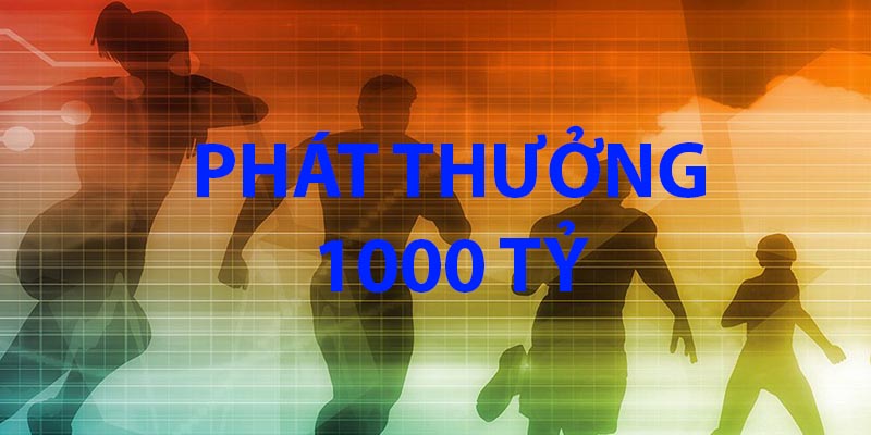 Phát thưởng 1.000 tỷ hấp dẫn cho người dùng lựa chọn tham gia